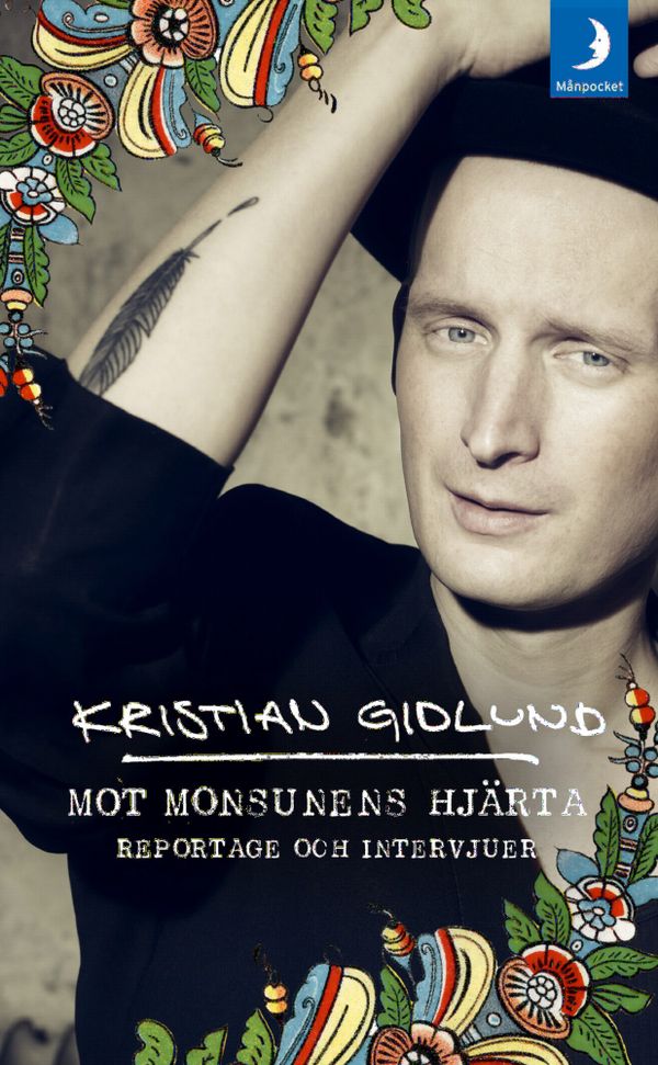 Mot monsunens hjärta : reportage och intervjuer | 0:e upplagan