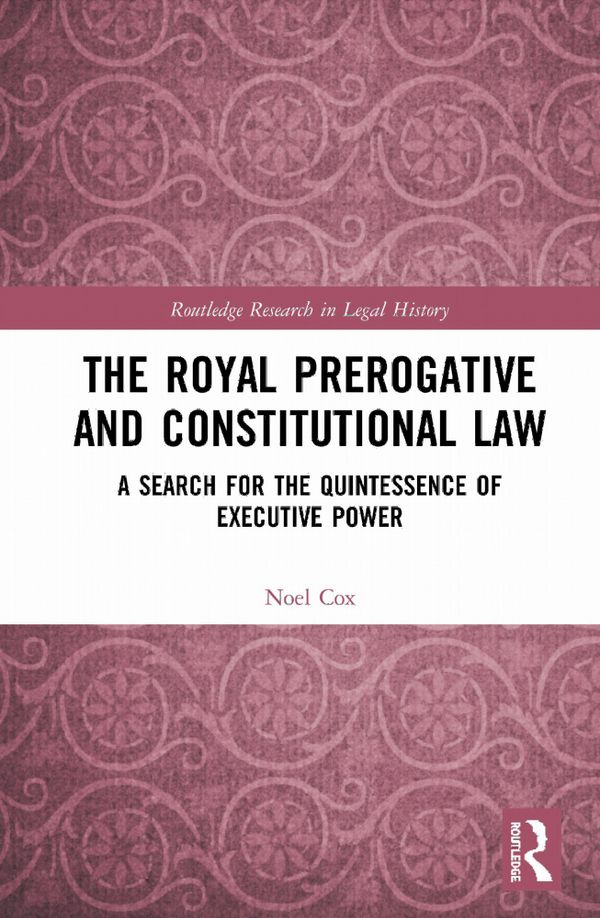 The Royal Prerogative and Constitutional Law | 1:a upplagan