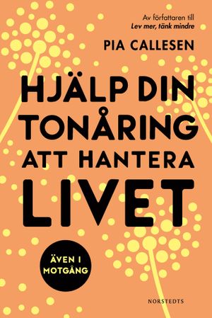 Hjälp din tonåring att hantera livet : även i motgång | 1:a upplagan