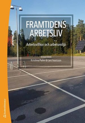 Framtidens arbetsliv - Arbetsvillkor och arbetsmiljö | 1:a upplagan