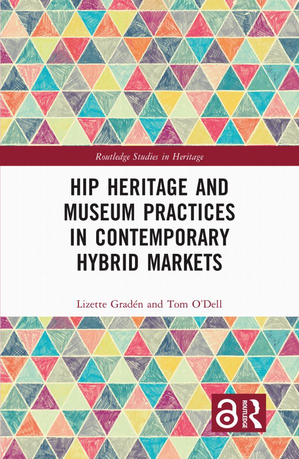 Hip Heritage and Museum Practices in Contemporary Hybrid Markets | 0:e upplagan