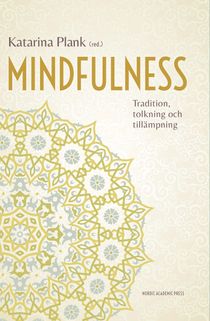 Mindfulness. Tradition, tolkning och tillämpning