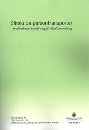 Särskilda persontransporter - moderniserad lagstiftning för ökad samordning. SOU 2018:58 : Betänkande från Utredningen om samord