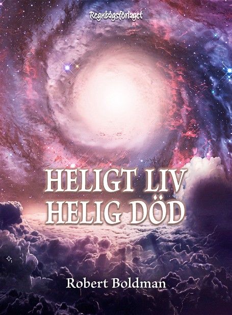 Heligt liv, helig död : nära-döden-upplevelsen i sju olika stadier | 1:a upplagan