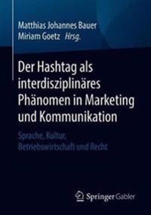 Der Hashtag als interdisziplinäres Phänomen in Marketing und Kommunikation | 1:a upplagan