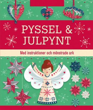 Pyssel & julpynt: med instruktioner och mönstrade ark