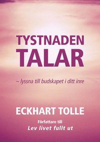 Tystnaden talar : lyssna till budskapet i ditt inre