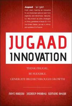 Jugaad Innovation: Think Frugal, Be Flexible, Generate Breakthrough Growth | 1:a upplagan