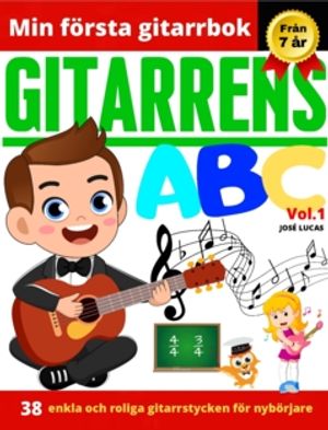 Gitarrens ABC Vol.1 : 38 enkla och roliga gitarrstycken för nybörjare