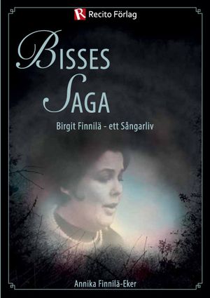 Bisses Saga : Birgit Finnilä - ett sångarliv