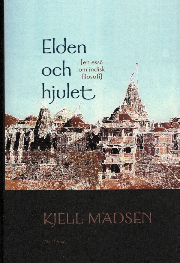 Elden och hjulet : En essä om indisk filosofi | 0:e upplagan