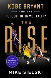 Rise - Kobe Bryant and the Pursuit of Immortality