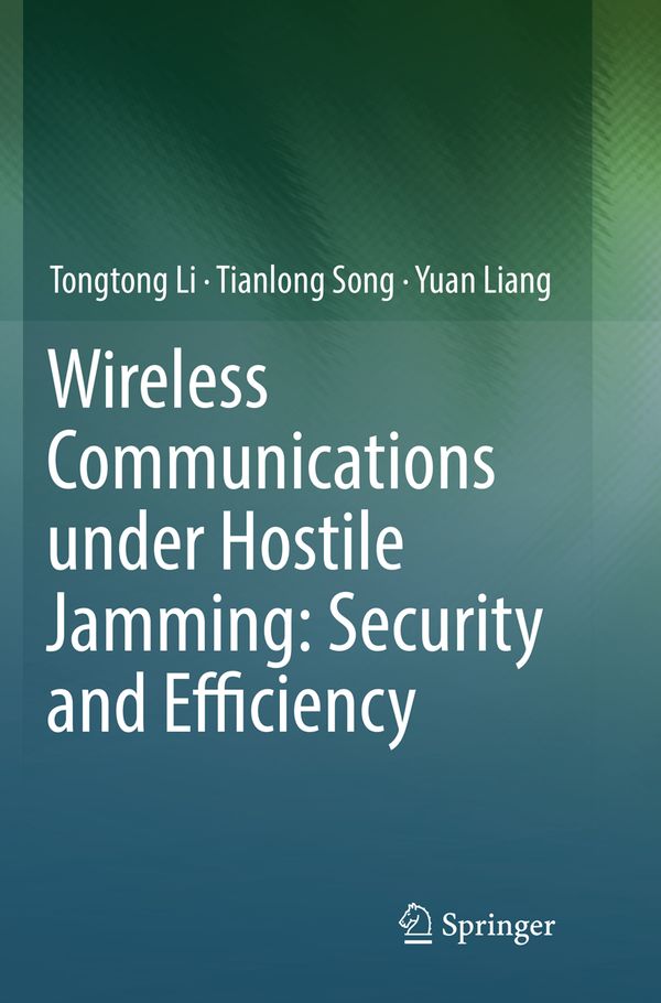 Wireless Communications under Hostile Jamming: Security and Efficiency | 1:a upplagan