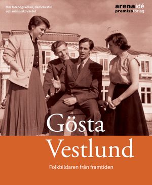 Gösta Vestlund - folkbildaren från framtiden