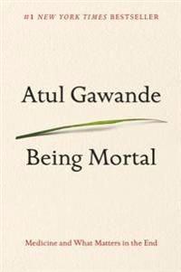Being Mortal: Medicine and What Matters in the End | 0:e upplagan