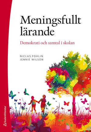 Meningsfullt lärande : demokrati och samtal i skolan | 1:a upplagan