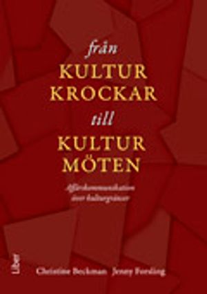 Från kulturkrockar till kulturmöten: Affärskommunikation över kulturgränser | 1:a upplagan