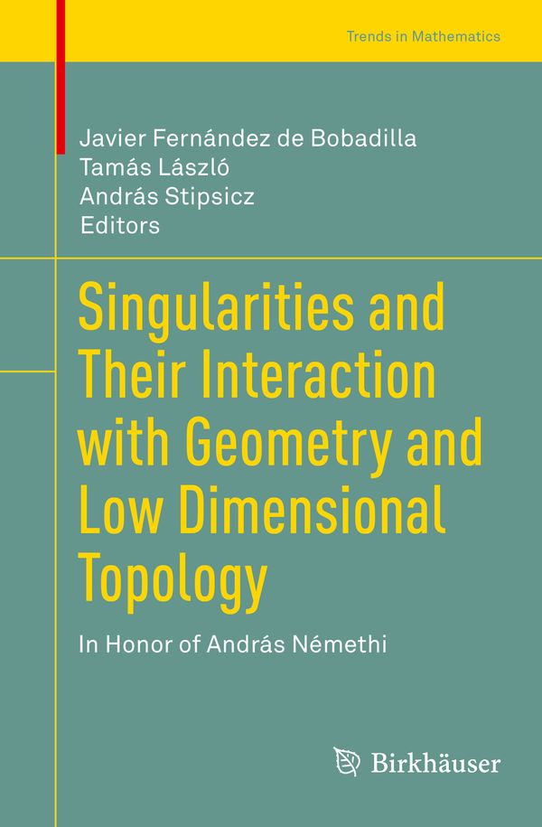 Singularities and Their Interaction with Geometry and Low Dimensional Topology | 1:a upplagan