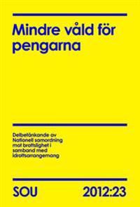Mindre våld för pengarna : delbetänkande . SOU 2012:23 | 0:e upplagan