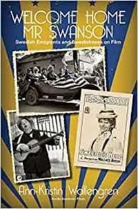 Welcome home mr swanson - swedish emigrants and swedishness on film | 0:e upplagan