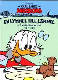 Carl Barks Ankeborg. En lymmel till lämmel och andra historier från 1954-1955