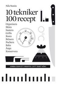10 tekniker 100 recept | 1:a upplagan