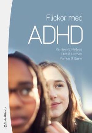 Flickor med ADHD - Hur de känner och varför de gör som de gör |  2:e upplagan