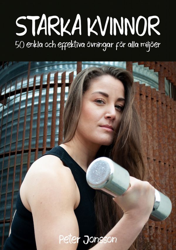 Starka kvinnor : 50 enkla och effektiva övningar för alla miljöer | 0:e upplagan