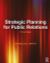 Strategic Planning for Public Relations