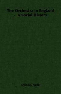 The Orchestra in England - A Social History | 0:e upplagan