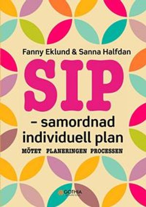 SIP - samordnad individuell plan : Mötet, planeringen, processen | 1:a upplagan