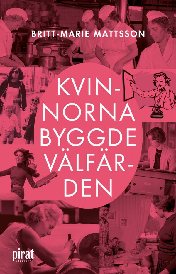 Kvinnorna byggde välfärden | 0:e upplagan