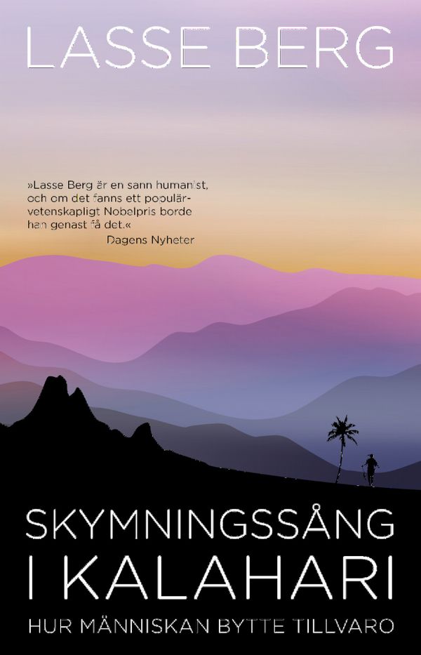 Skymningssång i Kalahari: Hur människan bytte tillvaro | 0:e upplagan