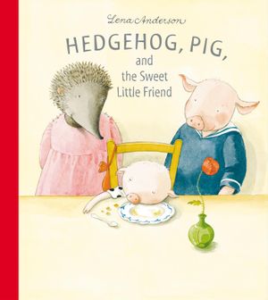 Hedgehog, pig, and the sweet little friend | 1:a upplagan