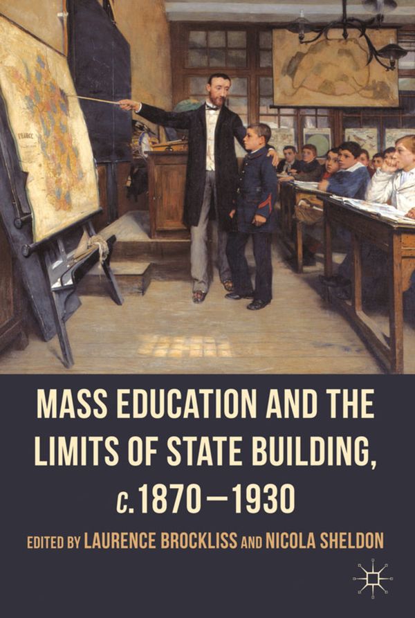 Mass Education and the Limits of State Building, c.1870-1930 | 2 012:e upplagan