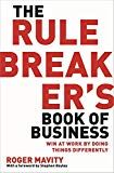 Rule breakers book of business - win at work by doing things differently