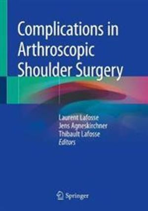 Complications in Arthroscopic Shoulder Surgery | 1:a upplagan