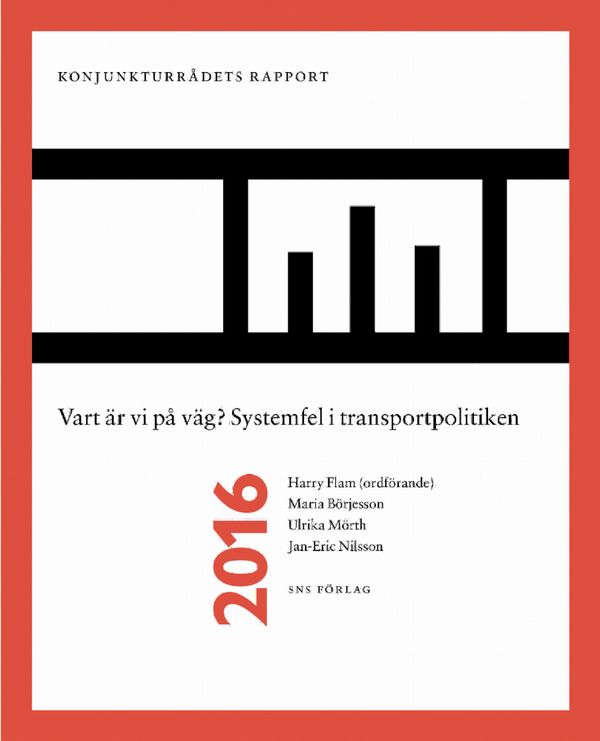 SNS Konjunkturrådsrapport 2016: Vart är vi på väg? Systemfel i transportpol | 1:a upplagan