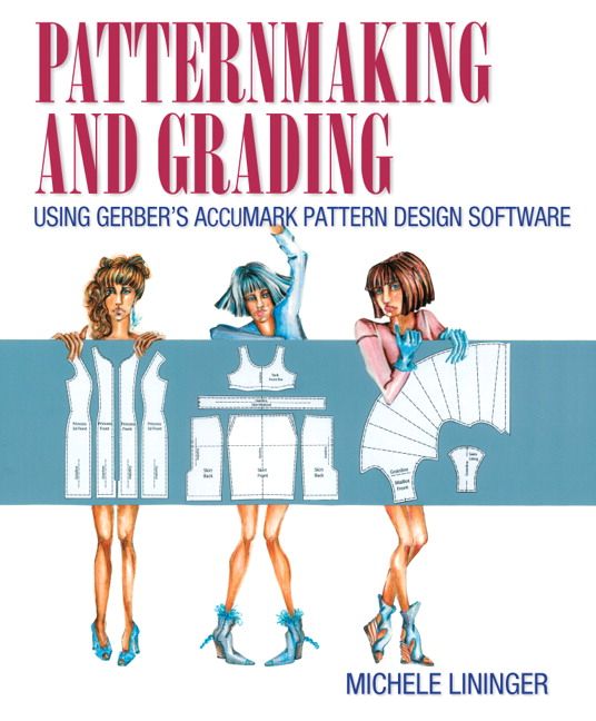 Patternmaking and Grading Using Gerber's AccuMark Pattern Design Software | 0:e upplagan