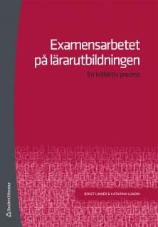 Examensarbetet på lärarutbildningen : en kollektiv process | 1:a upplagan