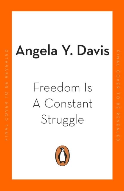 Freedom Is A Constant Struggle - Angela Y. Davis