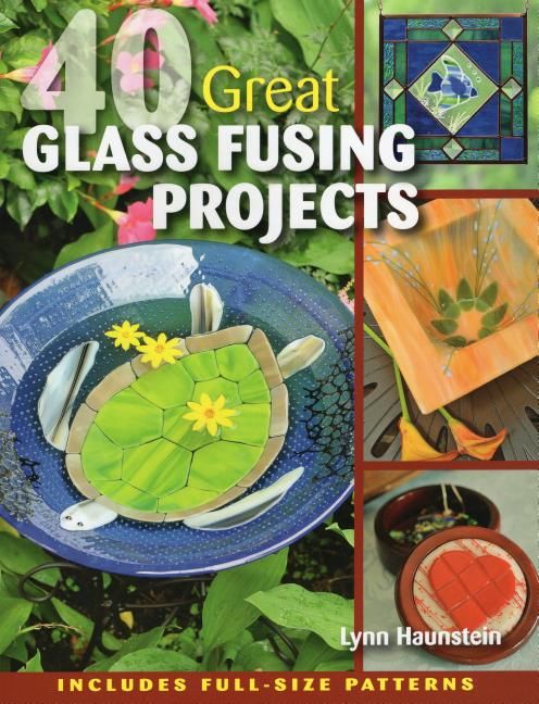 40 Great Glass Fusing Projects | 0:e upplagan