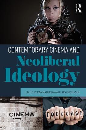 Contemporary cinema and neoliberal ideology | 1:a upplagan