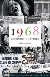 1968: Revolutionens rytmer. En berättelse om hur musik och uppror skakade världsordningen