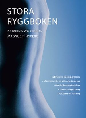 Stora ryggboken: [individuella träningsprogram : 60 övningar för en frisk och stark rygg : öka din kroppskännedom : enkel vardag