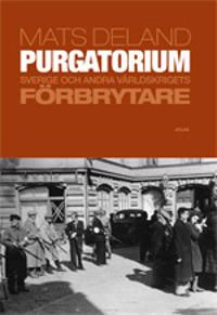 Purgatorium : Sverige och andra världskrigets förbrytare | 0:e upplagan