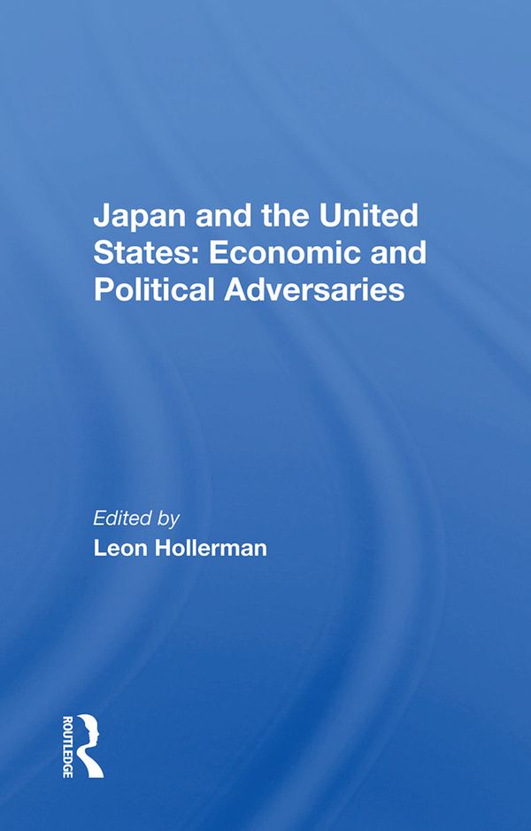 Japan and the United States: Economic and Political Adversaries | 1:a upplagan