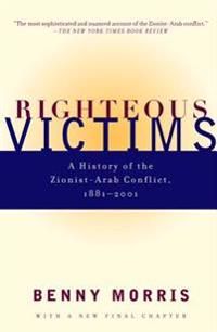 Righteous Victims: A History of the Zionist-Arab Conflict, 1881-2001