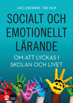 Socialt och emotionellt lärande : Om att lyckas i skolan och livet | 1:a upplagan