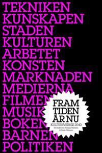 Framtiden är nu : Kultursverige 2040 | 1:a upplagan